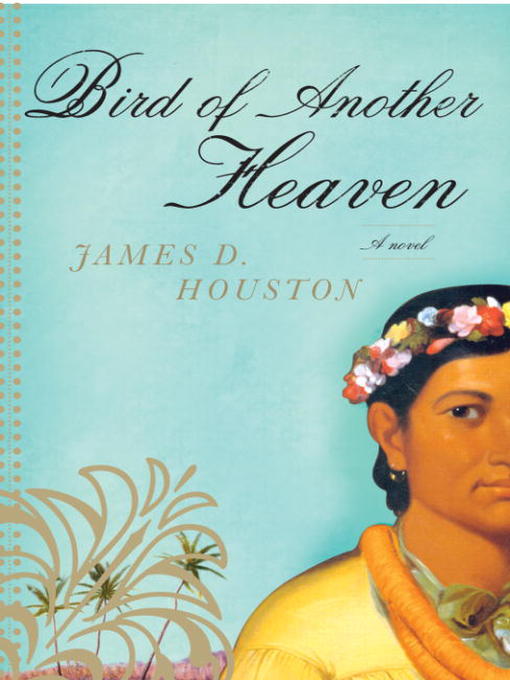 Title details for Bird of Another Heaven by James D. Houston - Available